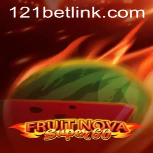 Discover the Thrills of FruitNovaSuper60 at 121bet